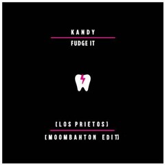 KANDY - Fudge It (Los Prietos Moombahton Edit) [JTFR & ELROOM Premiere]