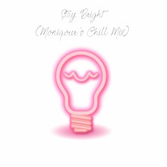 [trends] - Stay Bright (Moniqour's Chill Mix)