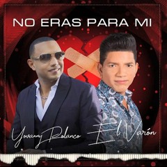 Yovanny Polanco Ft El Varón De La Bachata - No Eras para mi (2018)