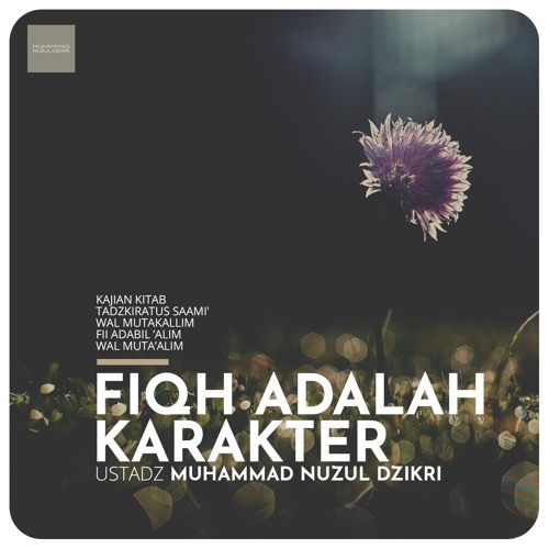 27 Fiqh Adalah Karakter Ustadz Muhammad Nuzul Dzikri By Muhammad Nuzul Dzikri
