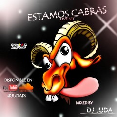 Estamos Cabras - LiveSet Mixed By DJ JUDA