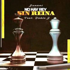 No ahí Rey sin Reyna Remix - Junani3122 x Doble J            (prod.LvminaryxMailer)
