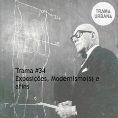 Trama 34 - Exposições, Modernismo(s) e afins