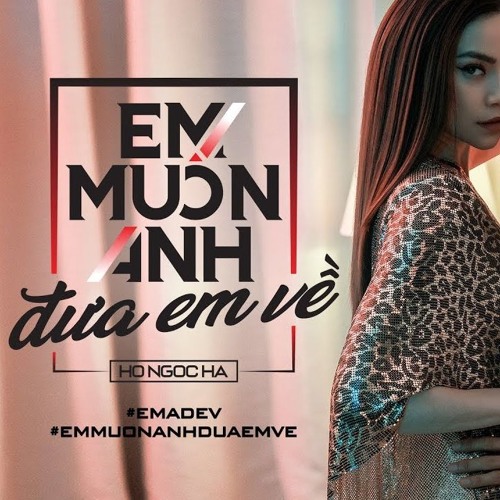 Em Muốn Anh Đưa Em Về (EMADEV) - Hồ Ngọc Hà