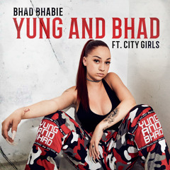 Yung And Bhad (feat. City Girls)