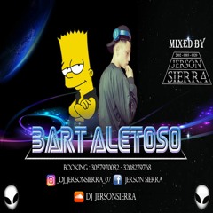 BART ALETOSO SET 1 - DJ JERSON SIERRA -