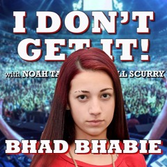 I Don't Get It: Bhad Bhabie