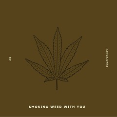 Smoking Weed With You