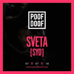 SVETA (SYD) | POOF DOOF LIVE SET | 7/7/18