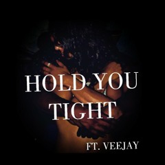 Hold you tight ft. VEEJAY