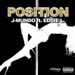 J-Mundo | Position Ft. Eddie L.  Prod. By J-Mundo