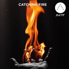 Saltt - Catching Fire