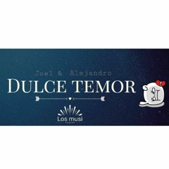 DULCE TEMOR ✖  Alejandro (losmusi)🎵