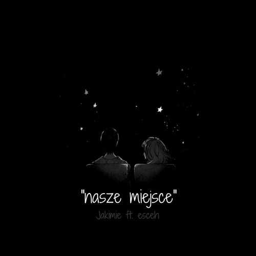 Jakimie ft. esceh - nasze miejsce