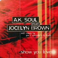 AK Soul Ft Jocelyn Brown - Show U Love