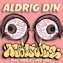 Aldrig Din feat. Pede B & Per Vers