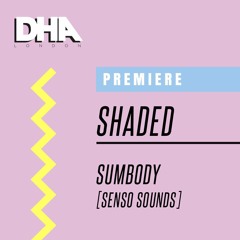 Premiere: SHADED - Sumbody (Original Mix) [Senso Sounds]