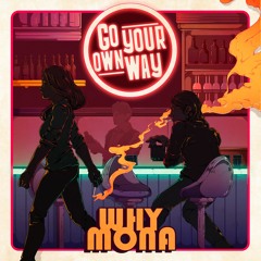 why mona - Go Your Own Way