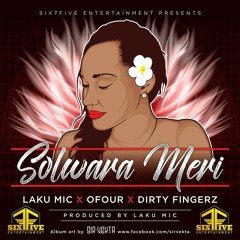 Solwara Meri - Laku MiC x Dirty Fingerz x OFouR