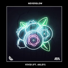 NEVERGLOW - Vivid (ft. Axley) 🍉
