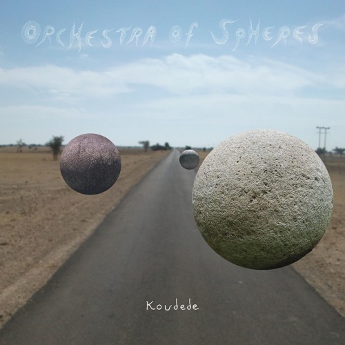 Orchestra Of Spheres - Koudede
