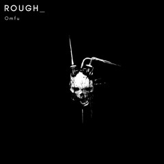 ROUGH   [NOW ON SPOTIFY]