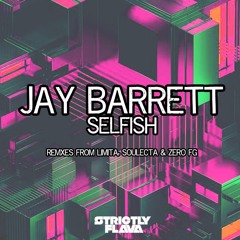 Jay Barrett - Selfish - (Limita Remix)