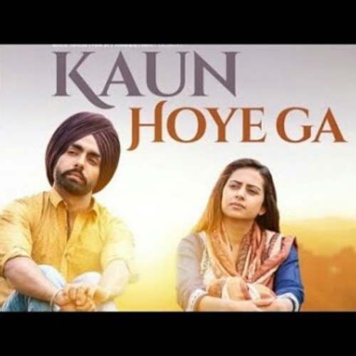 Kaun Hoyega Ammy_Virk,Sargun Mehta,B Praak,Jaani.mp3