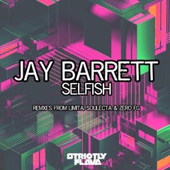 Jay Barrett - Selfish - (ZeroFG Remix)
