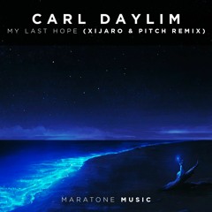 Carl Daylim - My Last Hope (XiJaro & Pitch Remix) *OUT NOW!*