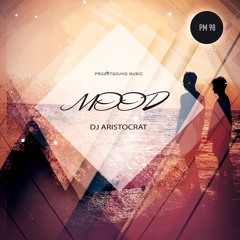 DJ Aristocrat - Mood (Proartsound Music)