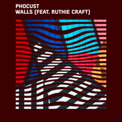 Phocust - Walls (feat. Ruthie Craft)