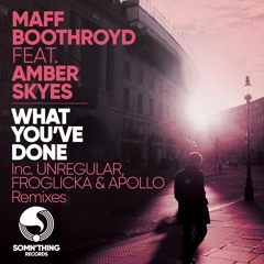 Maff Boothroyd - What You've Done (Unregular Remix)