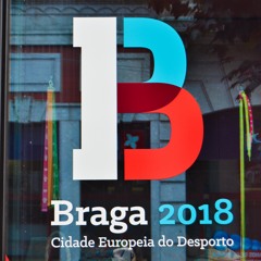 Braga Cidade Europeia do Desporto 2018 - Reportagem Maria Cunha
