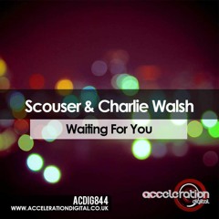 Dj Scouser & Charlie Walsh - Waiting For You