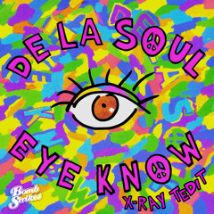 De La Soul - Eye Know (X-Ray Tedit)FREE DOWNLOAD