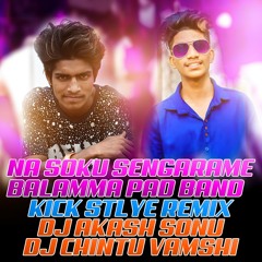 NEE SOKU SINGARAME BALAMA PAD BAND {KICK STYLE REMIX} BY DJ AKASH SONU N DJ CHINTU VAMSHI