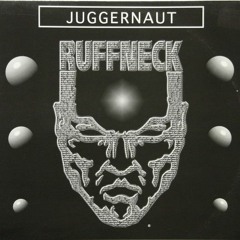 Juggernaut - Don't Fuck With a Ruffneck