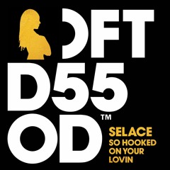 Selace 'So Hooked On Your Lovin'