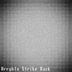 Hrrghlo Strike Back