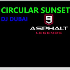 DJ Dubai- Circular Sunset (Asphalt 9: Legends Soundtrack)