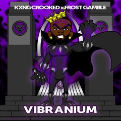 KXNG Crooked x Frost Gamble "Vibranium"