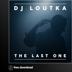 Free Download: Dj Loutka - The Last One