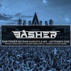 Basher - RAW Power #41 (Raw Hardstyle Mix - September 2018)