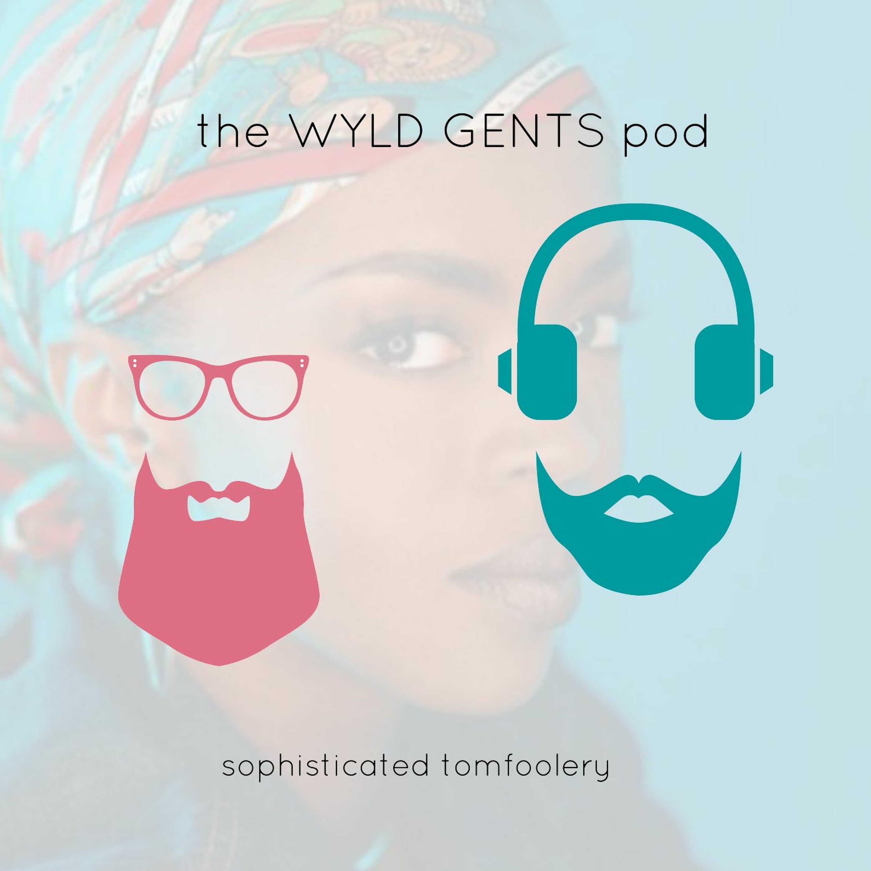 The Wyld Gents Pod