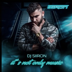 DJ SIIRON - ITS NOT ONLY MUSIC