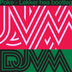 Poke - Lekker Hea Bootleg - DJVM (preview)