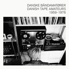 Danske Båndamatører // Danish Tape Amateurs 1959-1976 (Excerpt 1)