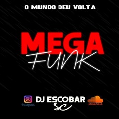 MEGA FUNK O MUNDO DEU VOLTA - AGOSTO 2018 (Dj Escobar Sc)