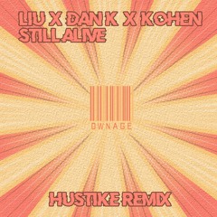 Liu, Kohen & Dan K - Still Alive (Hustike Remix)